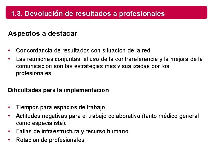 1. 3. Devolución de resultados a profesionales Aspectos a destacar • Concordancia de resultados