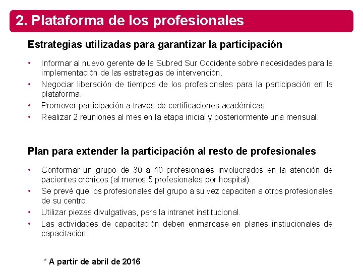 2. Plataforma de los profesionales Estrategias utilizadas para garantizar la participación • • Informar