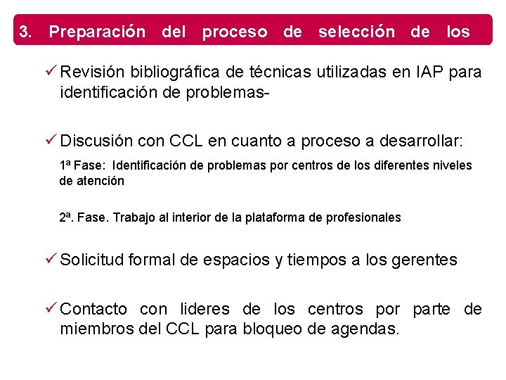 3. Preparación del proceso de selección de los problemas ü Revisión bibliográfica de técnicas