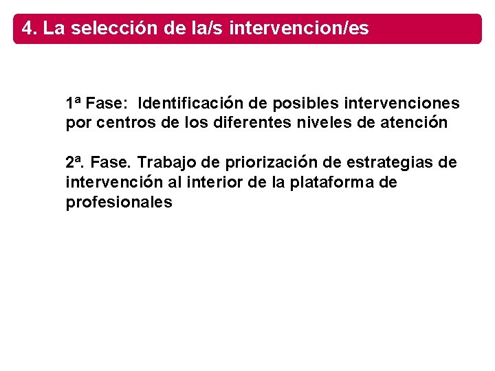 4. La selección de la/s intervencion/es 1ª Fase: Identificación de posibles intervenciones por centros