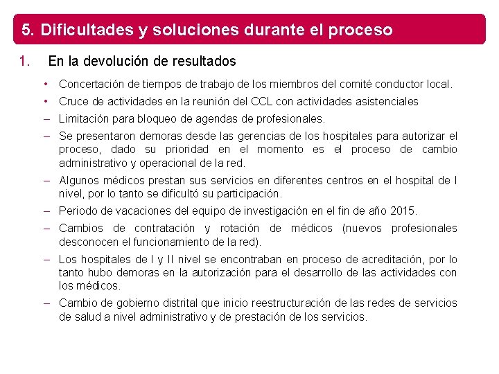 5. Dificultades y soluciones durante el proceso 1. En la devolución de resultados •