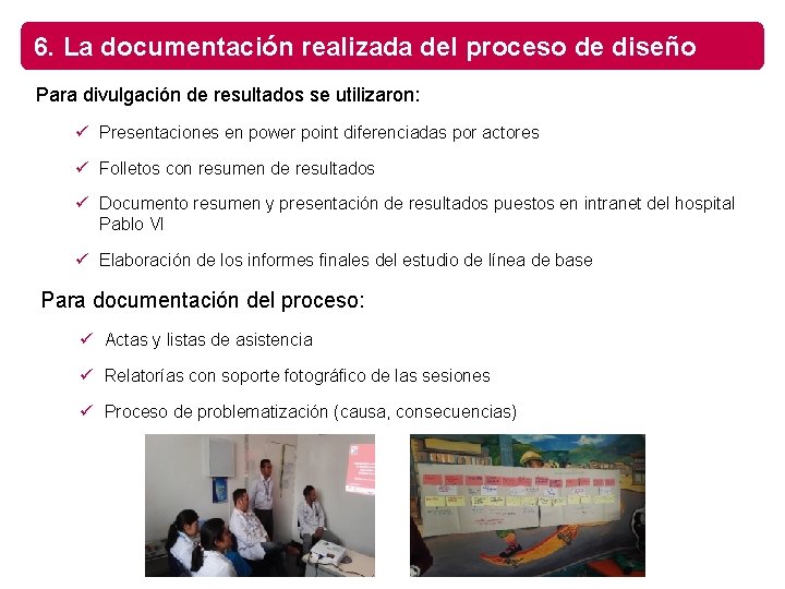 6. La documentación realizada del proceso de diseño Para divulgación de resultados se utilizaron:
