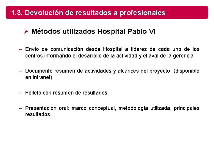 1. 3. Devolución de resultados a profesionales Ø Métodos utilizados Hospital Pablo VI –