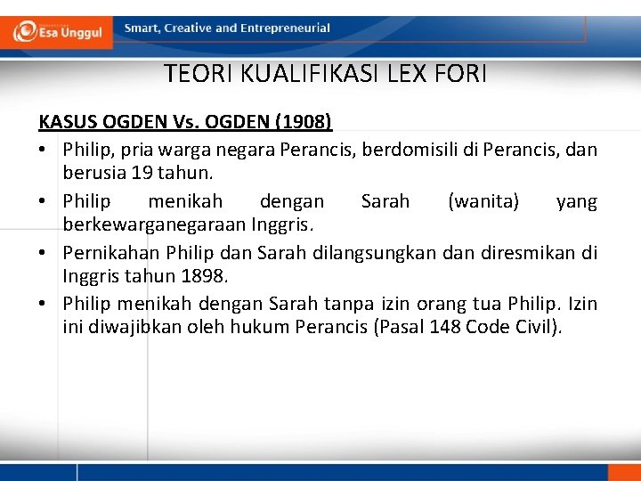 TEORI KUALIFIKASI LEX FORI KASUS OGDEN Vs. OGDEN (1908) • Philip, pria warga negara