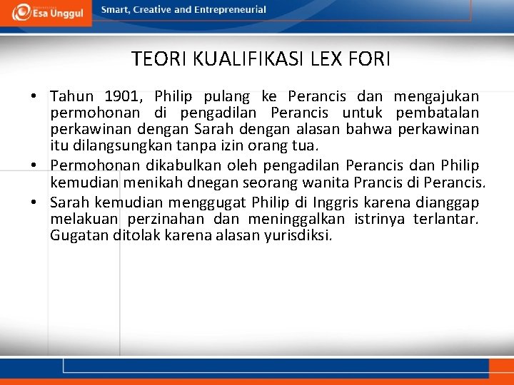 TEORI KUALIFIKASI LEX FORI • Tahun 1901, Philip pulang ke Perancis dan mengajukan permohonan