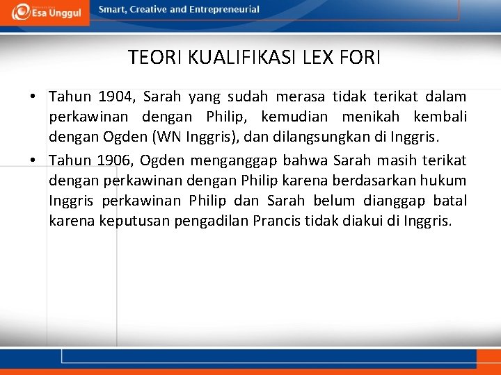 TEORI KUALIFIKASI LEX FORI • Tahun 1904, Sarah yang sudah merasa tidak terikat dalam