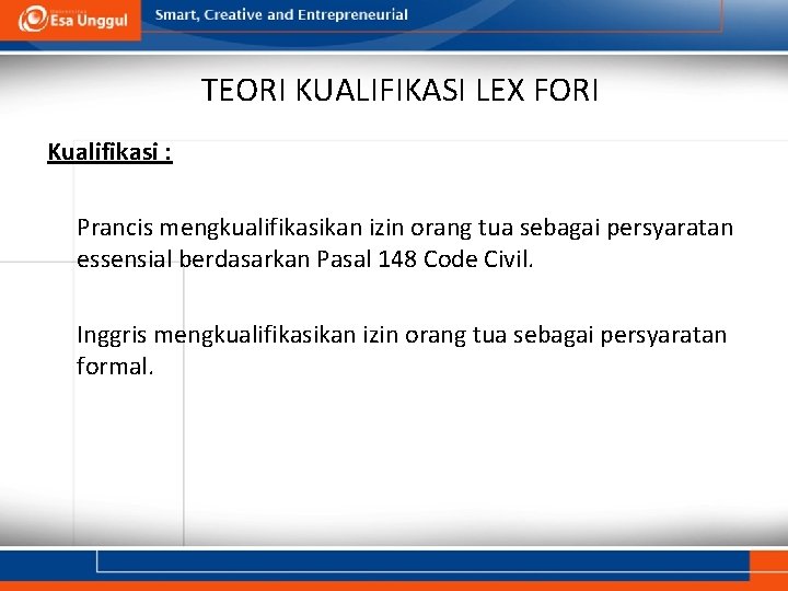 TEORI KUALIFIKASI LEX FORI Kualifikasi : Prancis mengkualifikasikan izin orang tua sebagai persyaratan essensial