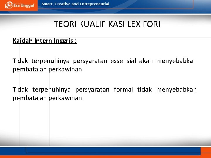 TEORI KUALIFIKASI LEX FORI Kaidah Intern Inggris : Tidak terpenuhinya persyaratan essensial akan menyebabkan