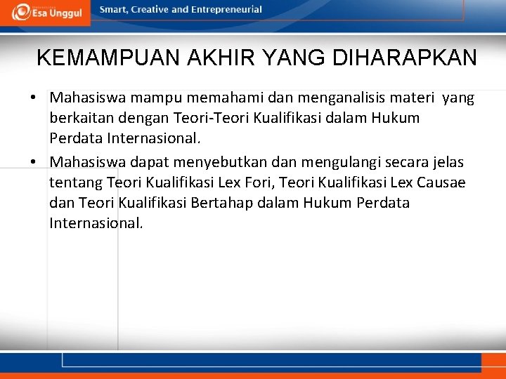 KEMAMPUAN AKHIR YANG DIHARAPKAN • Mahasiswa mampu memahami dan menganalisis materi yang berkaitan dengan