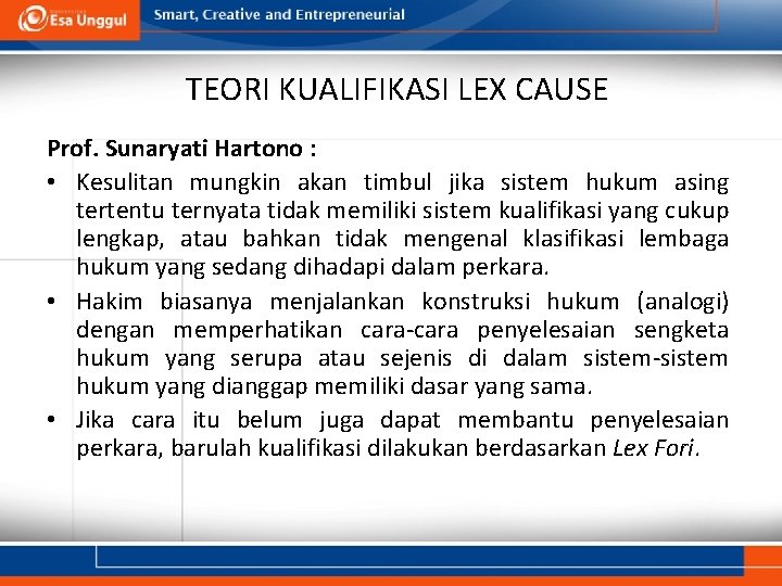 TEORI KUALIFIKASI LEX CAUSE Prof. Sunaryati Hartono : • Kesulitan mungkin akan timbul jika