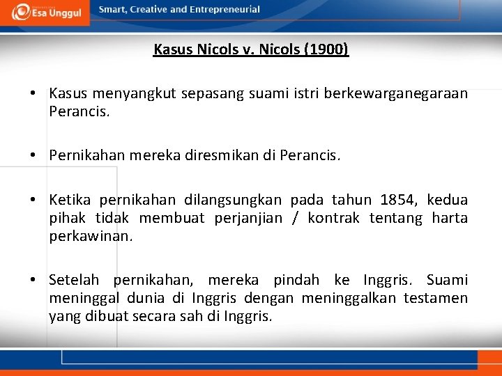 Kasus Nicols v. Nicols (1900) • Kasus menyangkut sepasang suami istri berkewarganegaraan Perancis. •