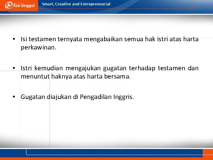  • Isi testamen ternyata mengabaikan semua hak istri atas harta perkawinan. • Istri