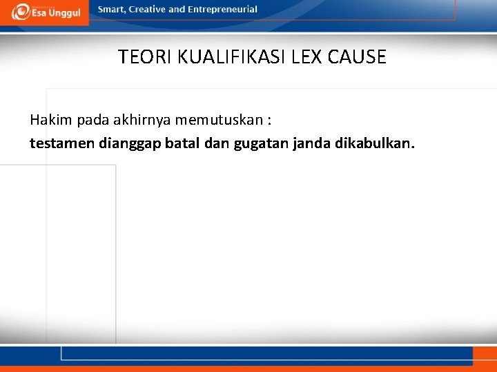 TEORI KUALIFIKASI LEX CAUSE Hakim pada akhirnya memutuskan : testamen dianggap batal dan gugatan