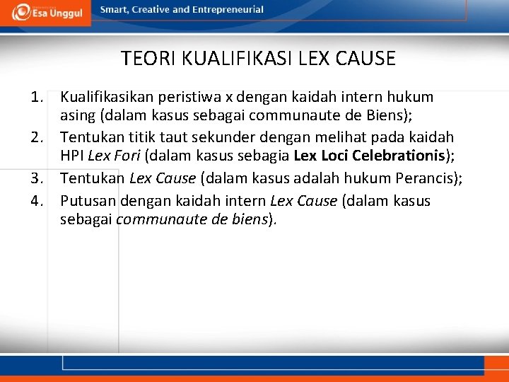 TEORI KUALIFIKASI LEX CAUSE 1. Kualifikasikan peristiwa x dengan kaidah intern hukum asing (dalam