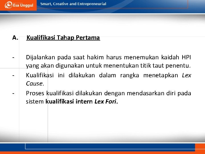 A. Kualifikasi Tahap Pertama - Dijalankan pada saat hakim harus menemukan kaidah HPI yang