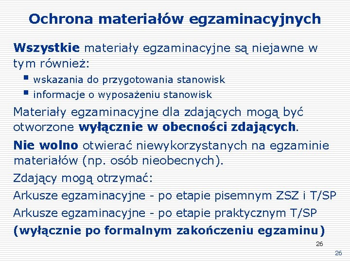 Ochrona materiałów egzaminacyjnych Wszystkie materiały egzaminacyjne są niejawne w tym również: § wskazania do