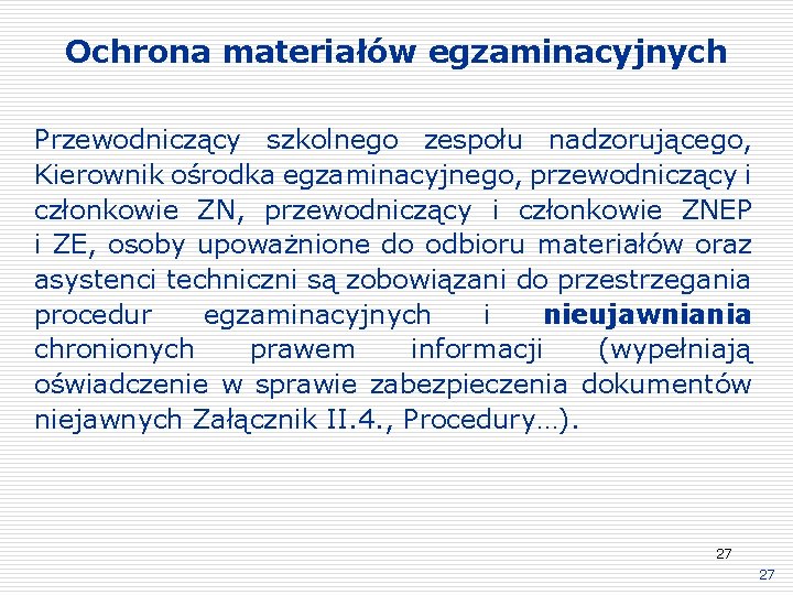 Ochrona materiałów egzaminacyjnych Przewodniczący szkolnego zespołu nadzorującego, Kierownik ośrodka egzaminacyjnego, przewodniczący i członkowie ZNEP