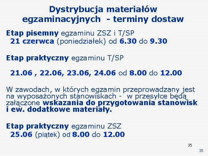 Dystrybucja materiałów egzaminacyjnych - terminy dostaw Etap pisemny egzaminu ZSZ i T/SP 21 czerwca