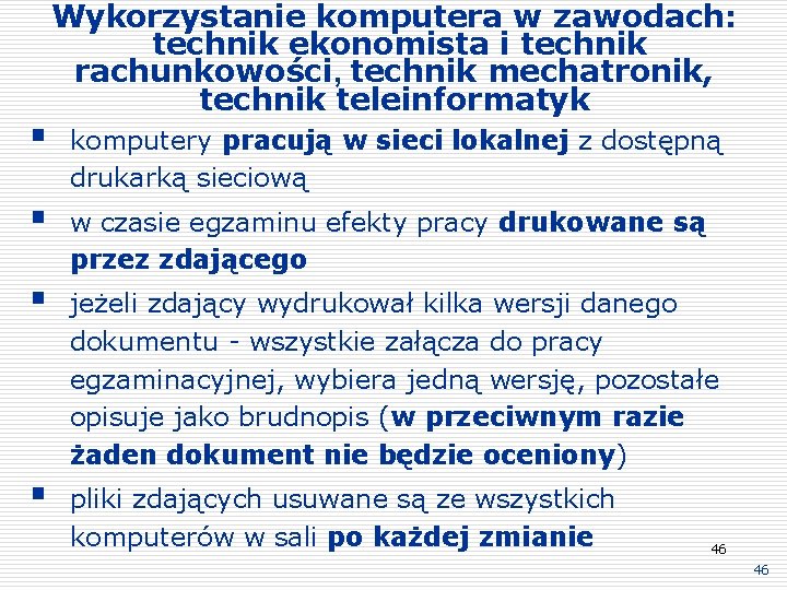 § Wykorzystanie komputera w zawodach: technik ekonomista i technik rachunkowości, technik mechatronik, technik teleinformatyk