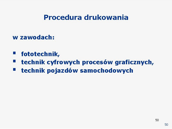Procedura drukowania w zawodach: § § § fototechnik, technik cyfrowych procesów graficznych, technik pojazdów Procedura drukowania w zawodach: § § § fototechnik, technik cyfrowych procesów graficznych, technik pojazdów
