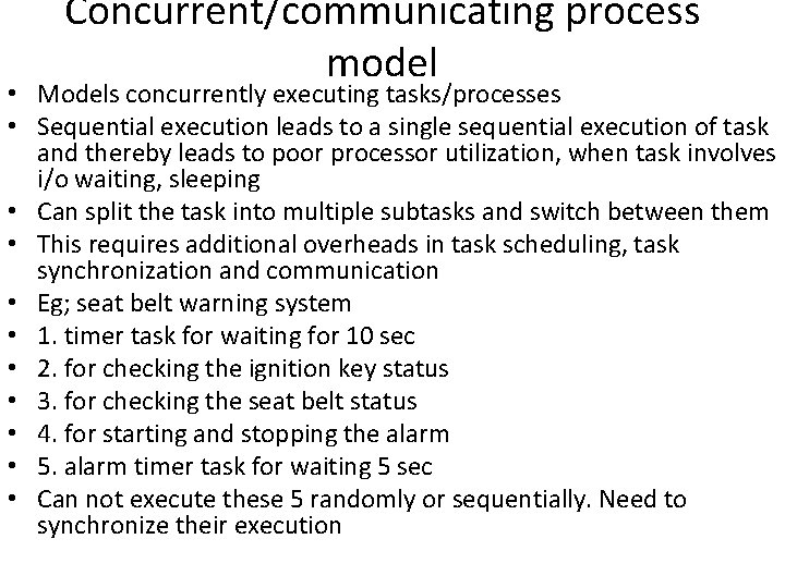 Concurrent/communicating process model • Models concurrently executing tasks/processes • Sequential execution leads to a