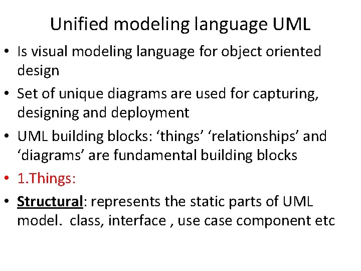 Unified modeling language UML • Is visual modeling language for object oriented design •