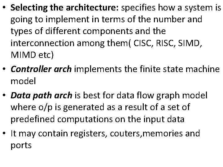  • Selecting the architecture: specifies how a system is going to implement in