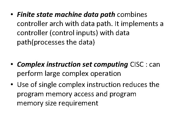  • Finite state machine data path combines controller arch with data path. It