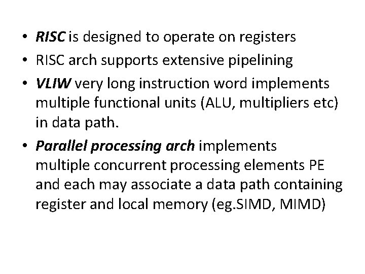  • RISC is designed to operate on registers • RISC arch supports extensive