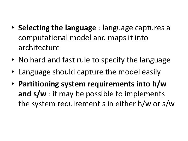  • Selecting the language : language captures a computational model and maps it