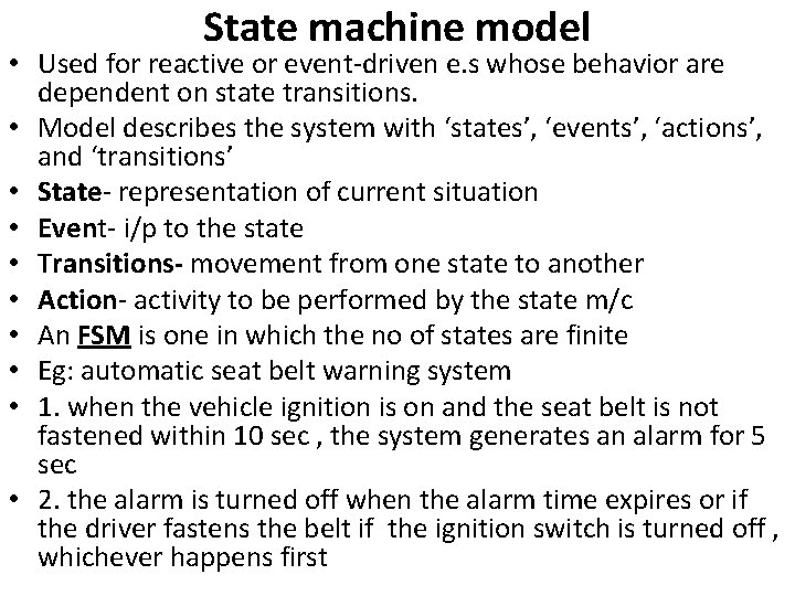 State machine model • Used for reactive or event-driven e. s whose behavior are