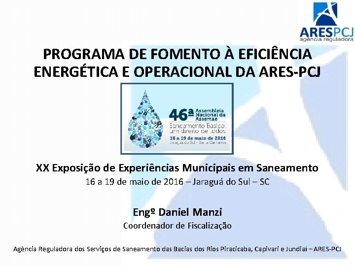 PROGRAMA DE FOMENTO À EFICIÊNCIA ENERGÉTICA E OPERACIONAL DA ARES-PCJ XX Exposição de Experiências