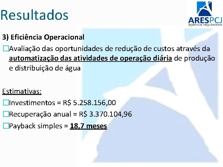 Resultados 3) Eficiência Operacional �Avaliação das oportunidades de redução de custos através da automatização