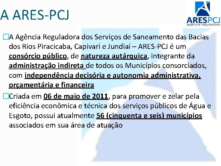 A ARES-PCJ �A Agência Reguladora dos Serviços de Saneamento das Bacias dos Rios Piracicaba,
