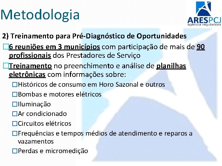 Metodologia 2) Treinamento para Pré-Diagnóstico de Oportunidades � 6 reuniões em 3 municípios com