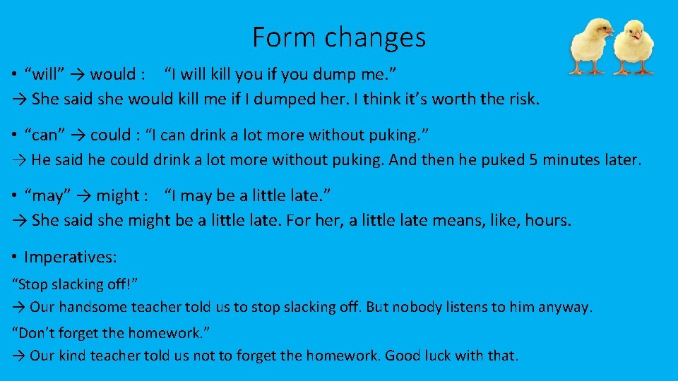 Form changes • “will” → would : “I will kill you if you dump