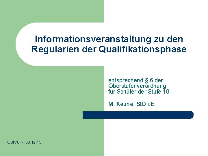 Informationsveranstaltung zu den Regularien der Qualifikationsphase entsprechend § 6 der Oberstufenverordnung für Schüler der