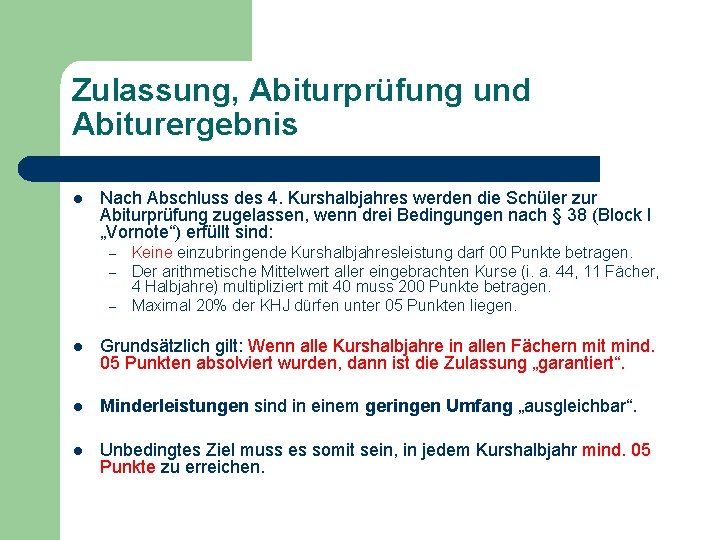 Zulassung, Abiturprüfung und Abiturergebnis l Nach Abschluss des 4. Kurshalbjahres werden die Schüler zur