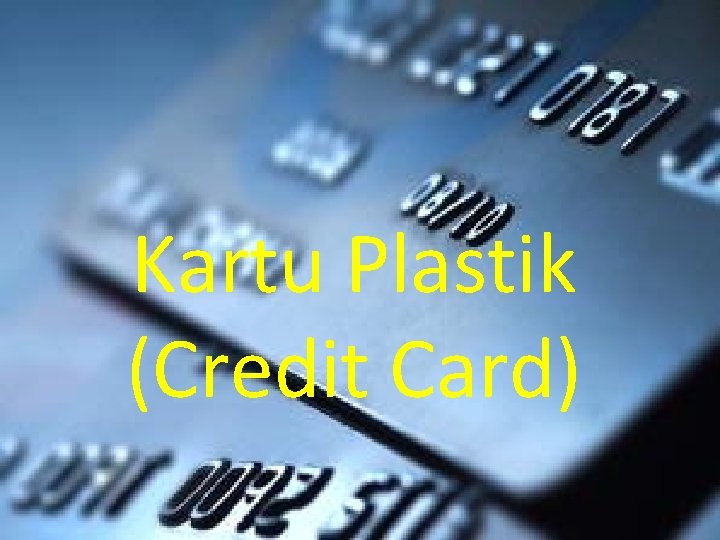 Kartu Plastik (Credit Card) 