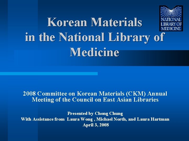 Korean Materials in the National Library of Medicine 2008 Committee on Korean Materials (CKM)