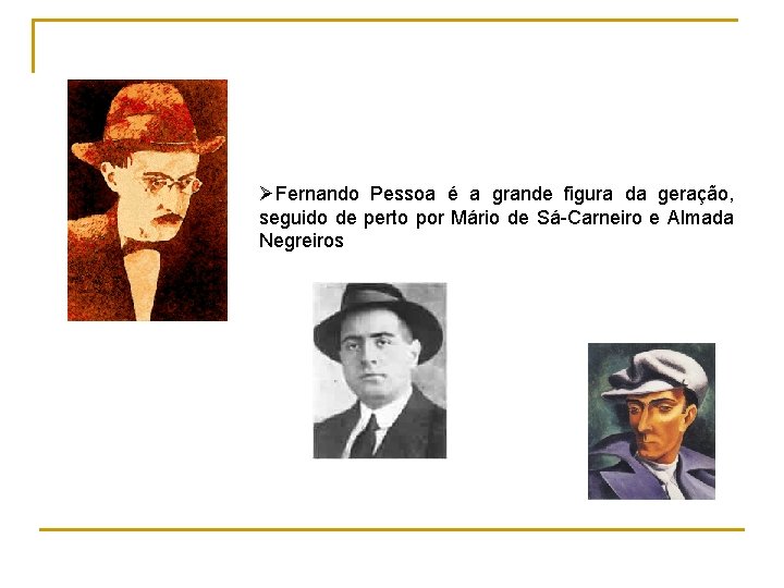 ØFernando Pessoa é a grande figura da geração, seguido de perto por Mário de