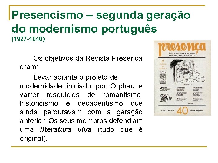 Presencismo – segunda geração do modernismo português (1927 -1940) Os objetivos da Revista Presença