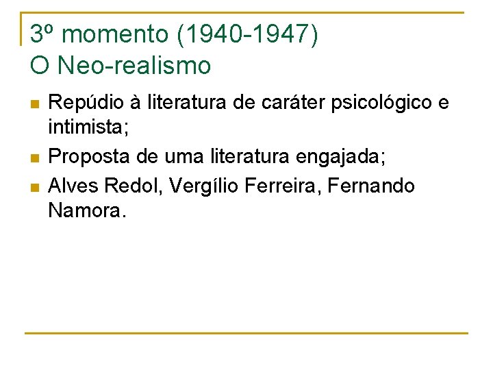 3º momento (1940 -1947) O Neo-realismo n n n Repúdio à literatura de caráter