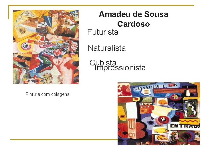 Amadeu de Sousa Cardoso Futurista Naturalista Cubista Impressionista Pintura com colagens 