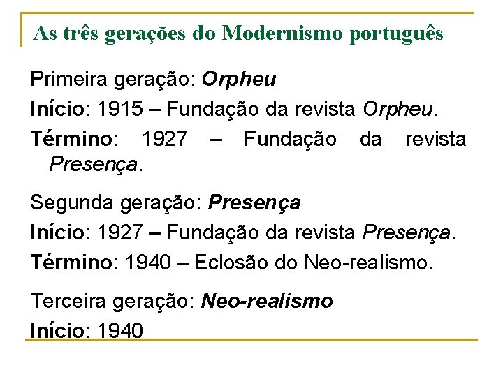 As três gerações do Modernismo português Primeira geração: Orpheu Início: 1915 – Fundação da