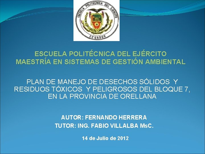 ESCUELA POLITÉCNICA DEL EJÉRCITO MAESTRÍA EN SISTEMAS DE GESTIÓN AMBIENTAL PLAN DE MANEJO DE