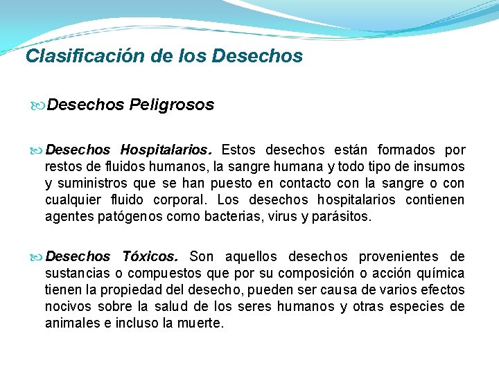 Clasificación de los Desechos Peligrosos Desechos Hospitalarios. Estos desechos están formados por restos de