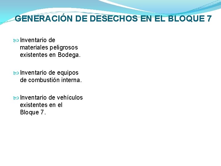 GENERACIÓN DE DESECHOS EN EL BLOQUE 7 Inventario de materiales peligrosos existentes en Bodega.