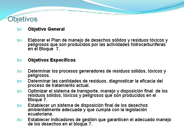 Objetivos Objetivo General Elaborar el Plan de manejo de desechos sólidos y residuos tóxicos