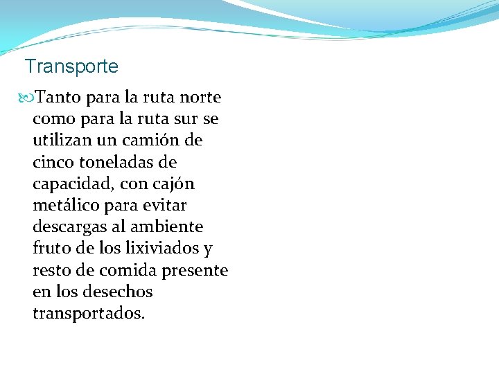 Transporte Tanto para la ruta norte como para la ruta sur se utilizan un